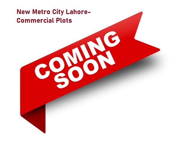 Commercial Plots in New Metro City Lahore Coming Soon