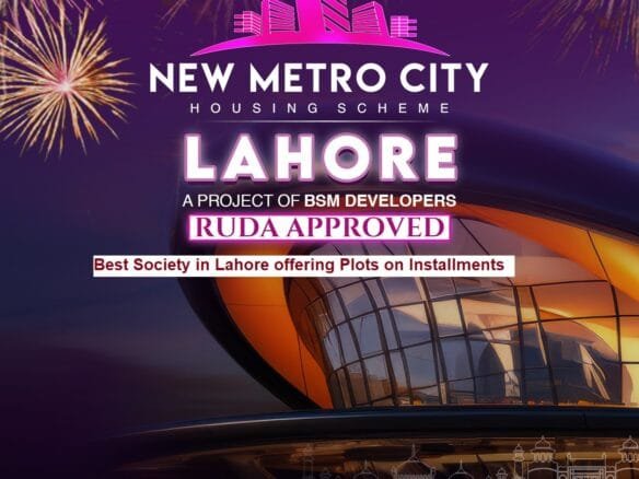 Best Society in Lahore offering Plots on Installments New Metro City Lahore