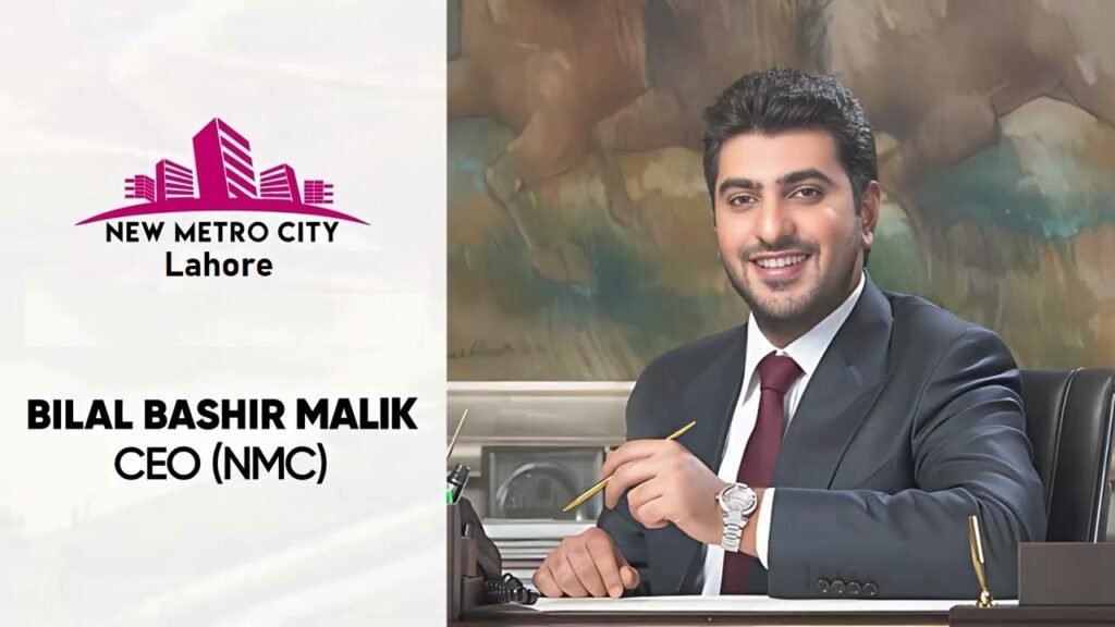 Malik Bilal Bashir CEO & Owner New Metro City Lahore