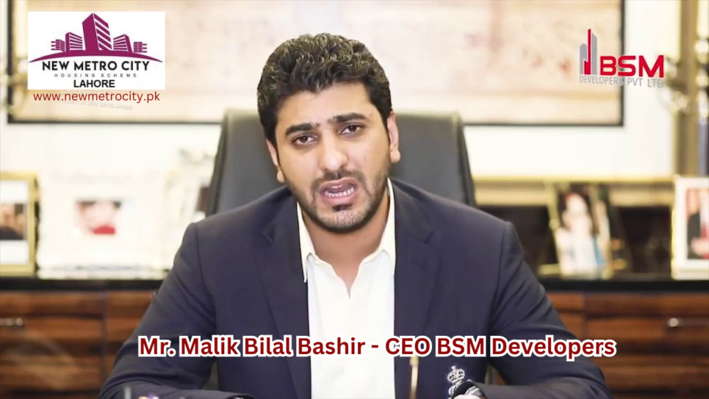 Mr. Bilal Bashir Malik CEO Owner of New Metro City Lahore