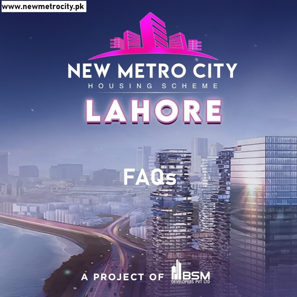 New Metro City Lahore FAQS